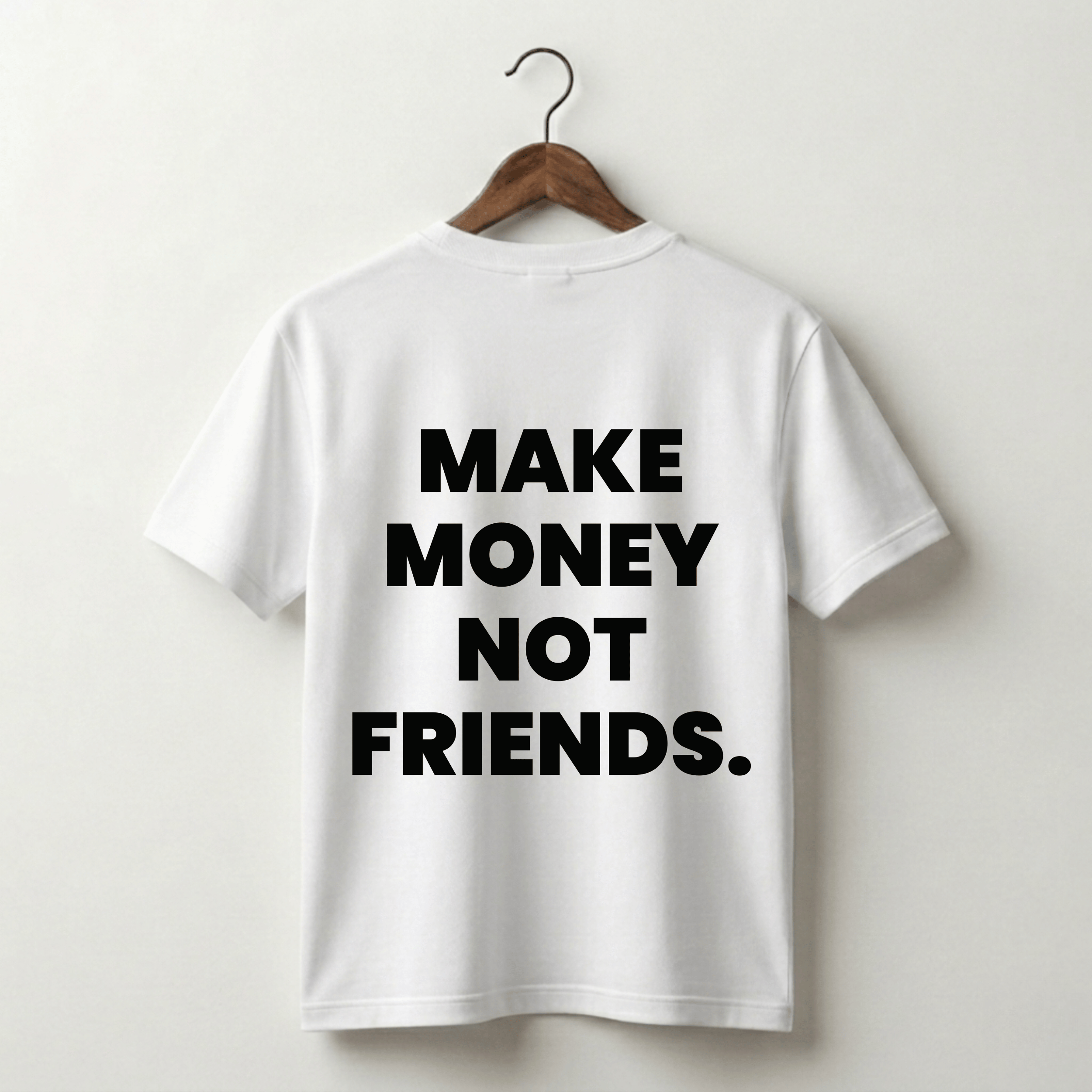 Make Money Not Friends Premium Tee