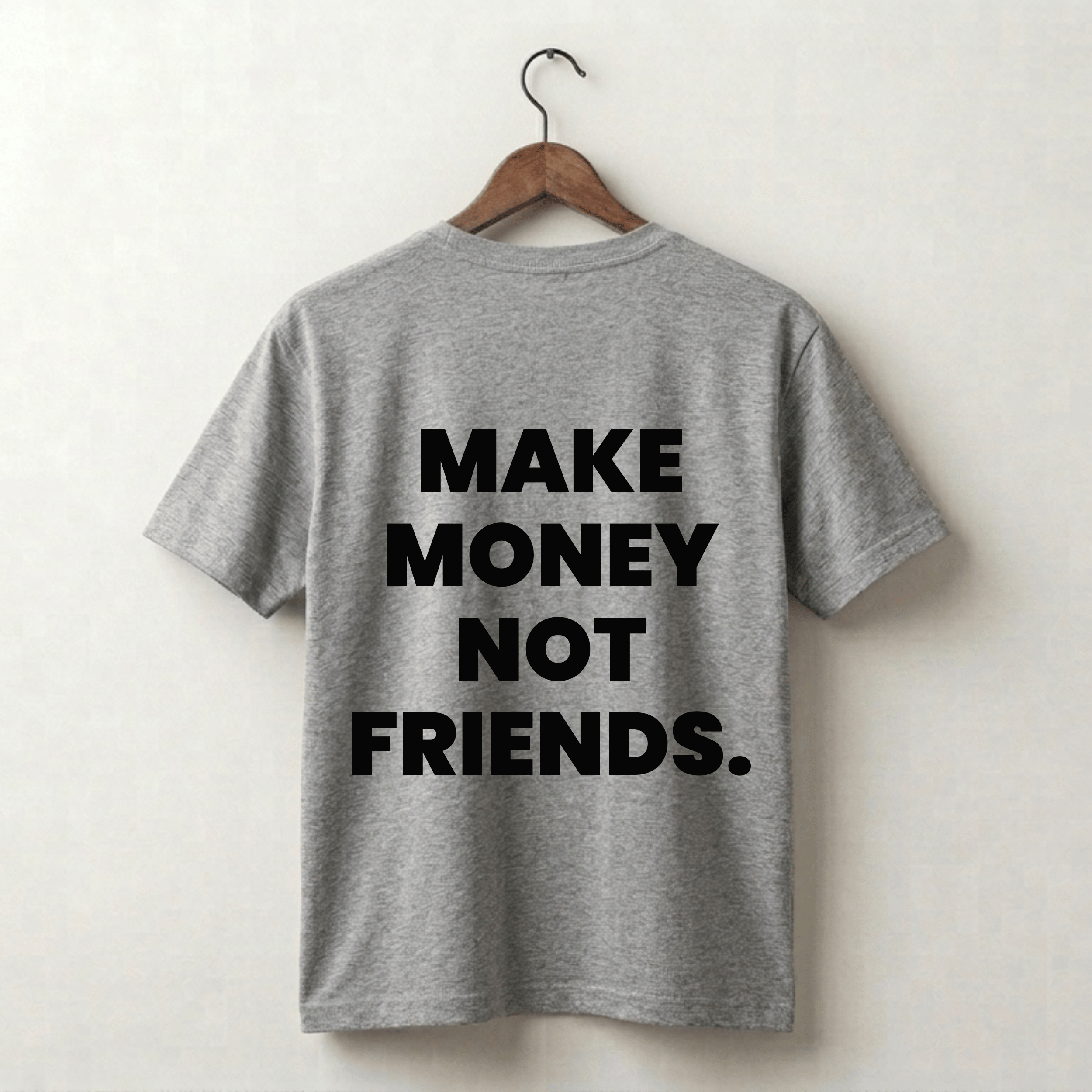 Make Money Not Friends Premium Tee