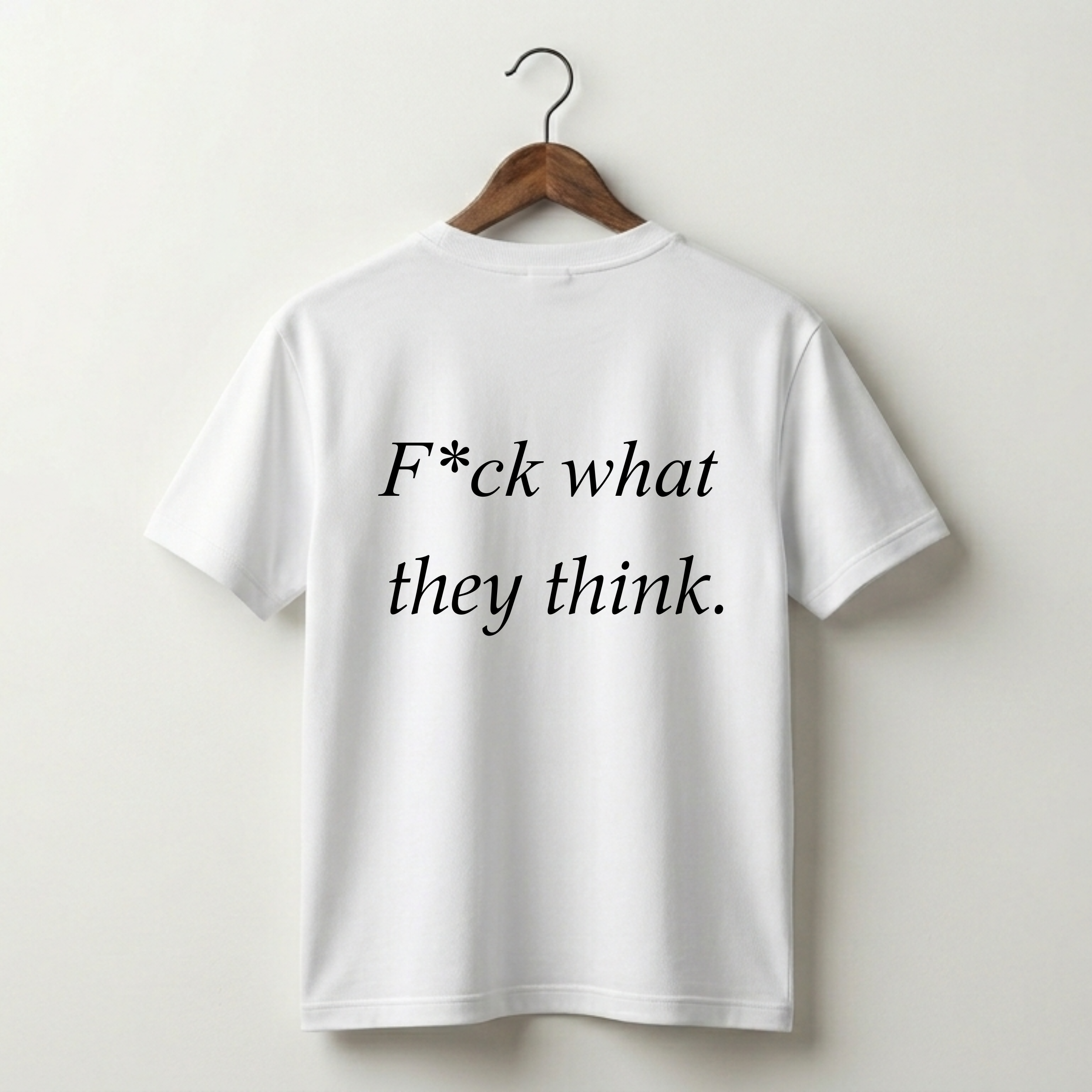 F*ck What They Think Premium Tee