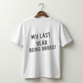 My Last Year Being Broke Premium Tee