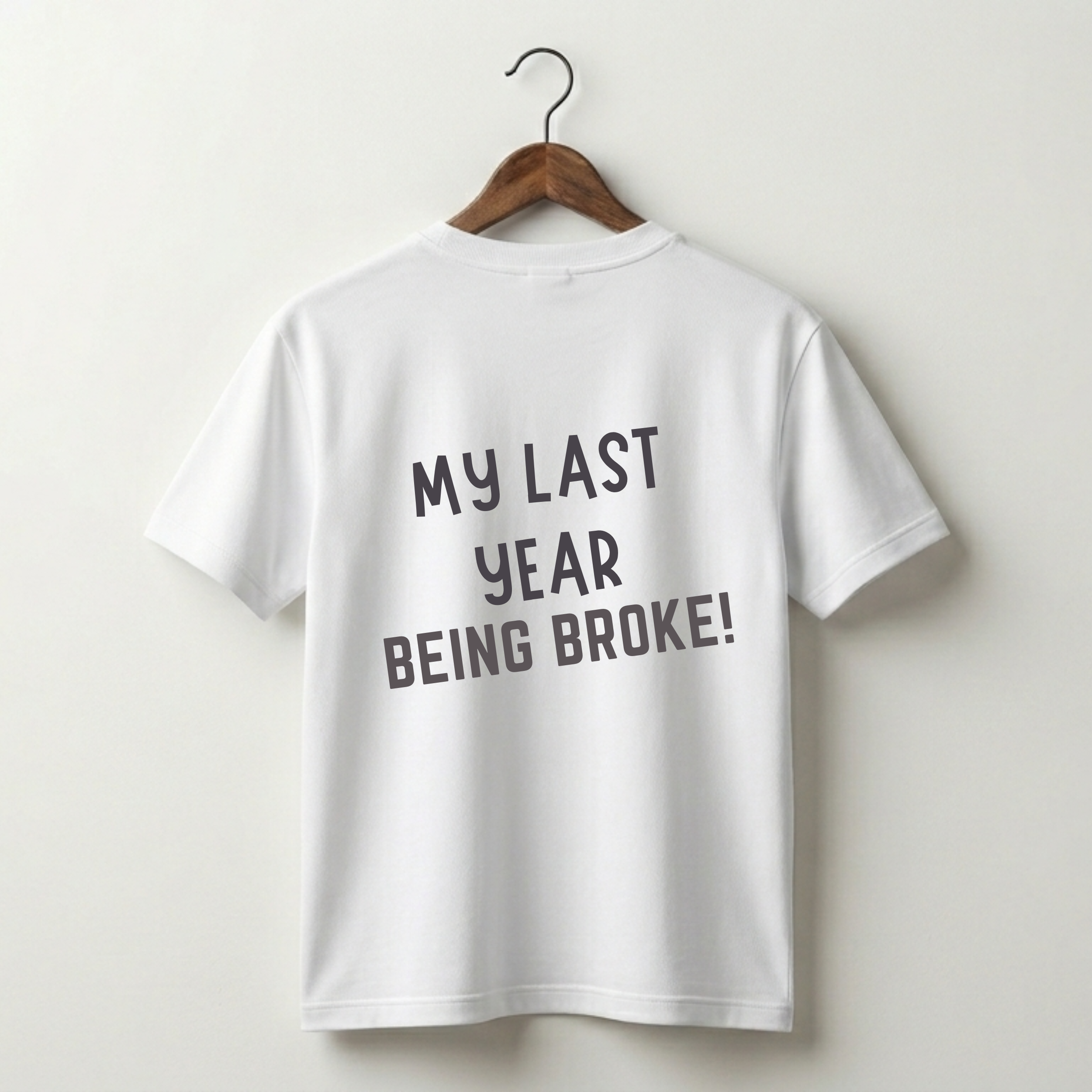 My Last Year Being Broke Premium Tee