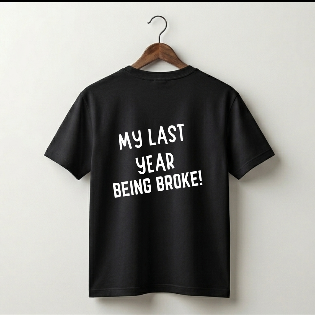 My Last Year Being Broke Premium Tee