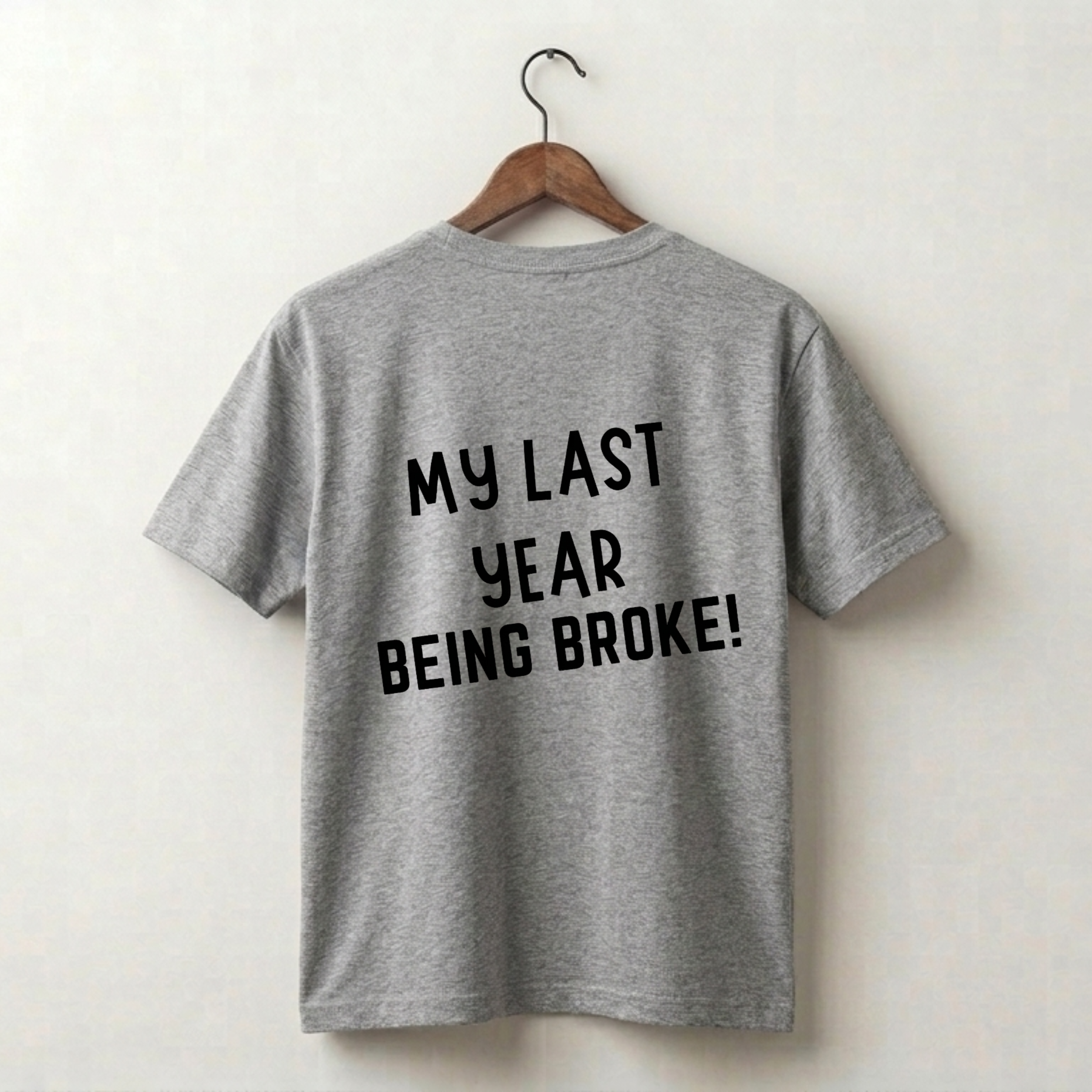 My Last Year Being Broke Premium Tee