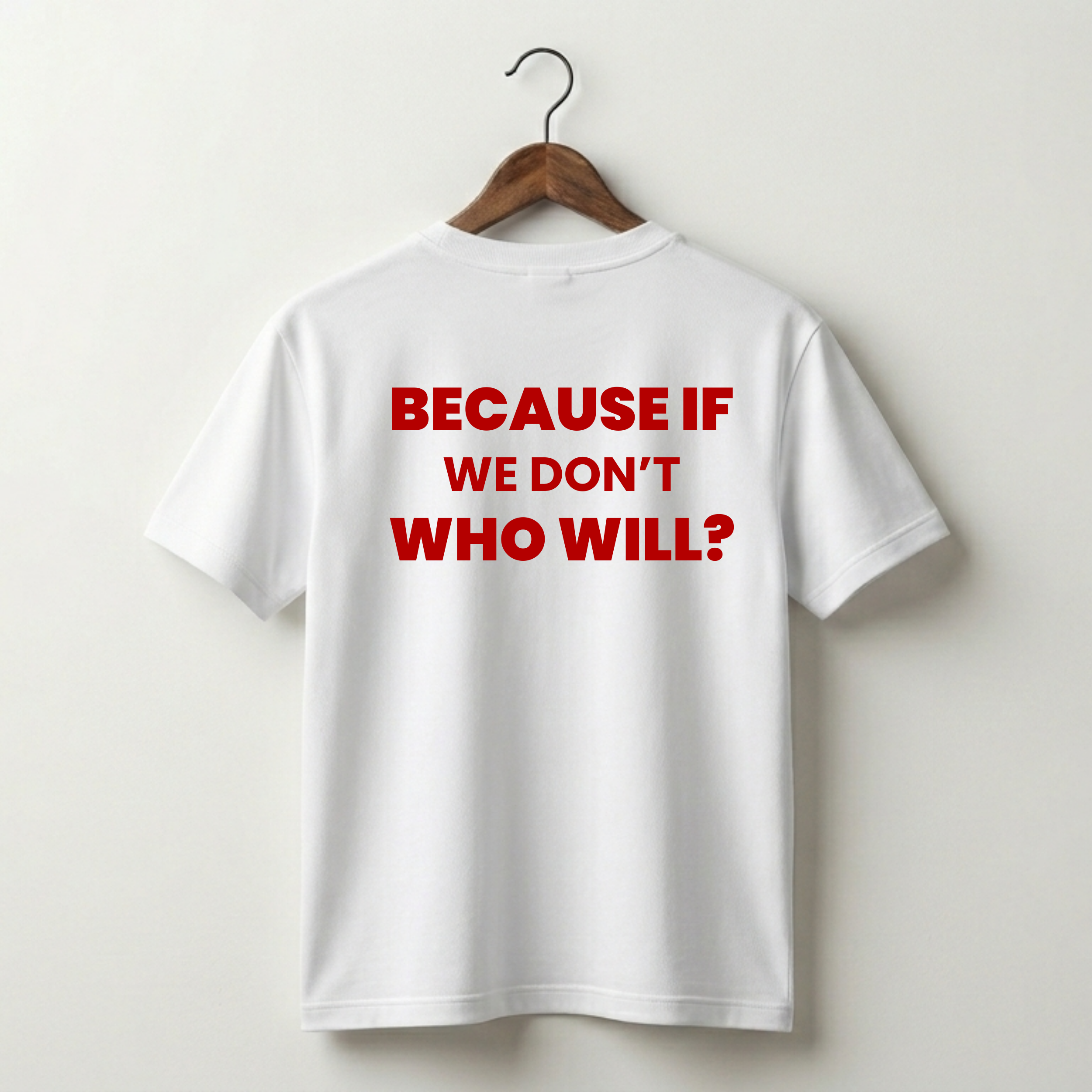 If We Don't Who Will Premium Tee